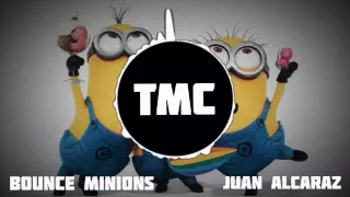 Bounce Minions - Juan Alacaraz | TrapMusic2015