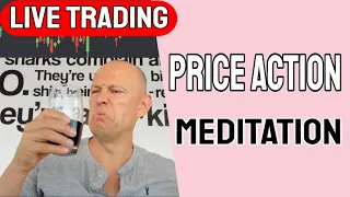 Live Trading - Price Action - Meditation - Trading in real-time