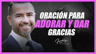 Oración para adorar y dar gracias - Freddy DeAnda