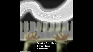 Gena the Crocodile - Birthday Song (Orchestral) 🎼 | Hazel's Orchestras