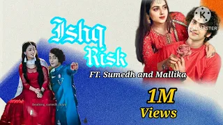 Ishq risk song ft. Sumedh and Mallika 💞 Sumellika new video song #song #sumellikavm #bollywoodsongs