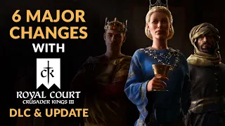 6 MAJOR CHANGES with ROYAL COURT - New DLC & Culture Overhaul for Crusader Kings 3