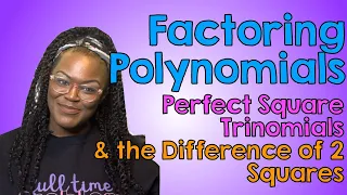 Factoring the Difference of 2 Squares & Perfect Square Trinomials