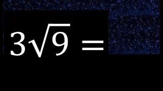 3√9 , 3 Por Raiz cuadrada de 9 , raiz por un numero