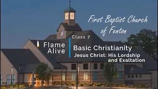 Flame Alive | Basic Christianity - Class 7 | Jesus Christ: His Lordship and Exaltation