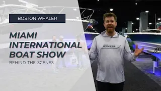 Miami Boat Show 2024 | Behind-the-Scenes | Boston Whaler