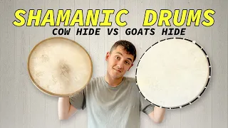 Shamanic Drums (Goats hide vs Cow hide)