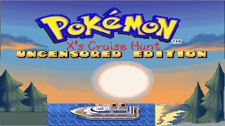 Pokemon Uncensored Edition | X's Cruise Hunt