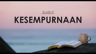 KESEMPURNAAN | 02 Maret 2020  (TEXT) | “PULANG KE RUMAH”