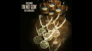 Gucci Mane Ft Kevin Gates  I'm NOT GOIN`