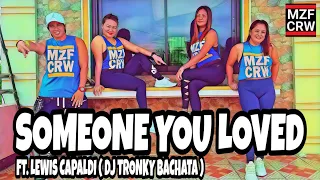 SOMEONE YOU LOVED By : Lewis Capaldi | Dj Tronky Bachata | Zumba®️ | MZF CREW | ZIN LAREN SUNGA