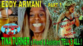 TINA TURNER - Friend & Assistant TELL ALL: EDDY ARMANI - "The Real T" [Lucas Alexander Show][PART 1]