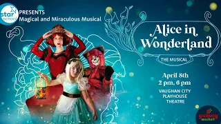 Alice in Wonderland by Star School - April 8th, Vaughan City Playhouse Theatre