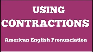 Use Contractions To Sound More Like a Native Speaker - American English Pronunciation