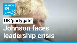 UK Prime Minister Boris Johnson faces leadership crisis over 'partygate' • FRANCE 24 English