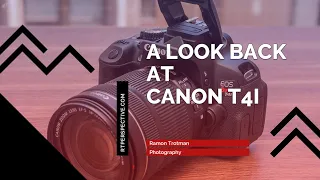 Looking back at my Canon t4i DSLR