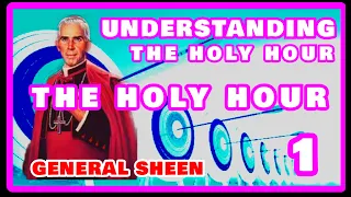 UNDERSTANDING THE HOLY HOUR 1   THE HOLY HOUR BY VENERABLE FULTON SHEEN (AUDIO)