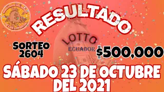 RESULTADO LOTTO SORTEO #2604 DEL SÁBADO 23 DE OCTUBRE DEL 2021 $500,000 /LOTERÍA DE ECUADOR