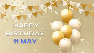 Happy Birthday 11 May, Birthday of 11 May, Best Birthday Wishes, 11 May