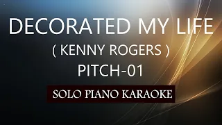 DECORATED MY LIFE ( KENNY ROGERS ) ( PITCH-01 ) PH KARAOKE PIANO by REQUEST (COVER_CY)