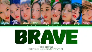 TWICE 'Brave' Lyrics (트와이스 Brave 가사) (Color Coded Lyrics)