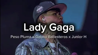 Lady Gaga - Peso Pluma x Gabito Ballesteros x Junior H