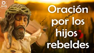 La Oración Más Poderosa Por Los Hijos Rebeldes A La Sangre de Cristo - JHS Producciones