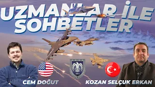 UZMANLAR İLE SOHBETLER #64 CEM DOĞUT KOZAN SELÇUK ERKAN !! SİHA 'LAR HAVA MUHAREBESİ , ABD VE F-16