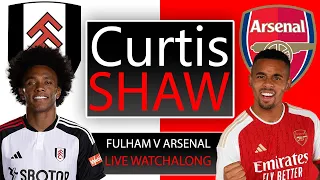 Fulham V Arsenal Live Watch Along (Curtis Shaw TV)