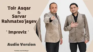 Toir Asqar & Sarvar Rahmadxo'jayev - Improviz / Тоир Аскар & Сарвар Рахмадхужаев - Импровиз