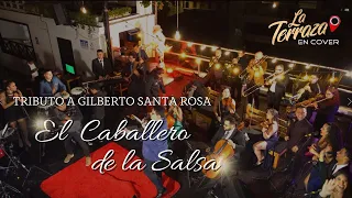 Tributo a Gilberto Santa Rosa ''El Caballero de la Salsa'' - La Terraza en Cover