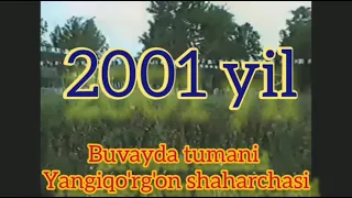 Buvayda tumani Yangiqo'rg'on shaharchasi 2001-yilda  qanday bo'lganini ko'ring.