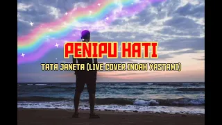 PENIPU HATI - TATA JANETA (LIVE COVER INDAH YASTAMI)Vidio & LirikVINZIE@vinziechanel26