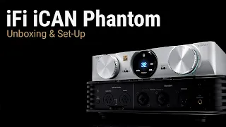 iFi iCAN Phantom Unboxing & Set-Up  | Der Kopfhörerverstärker für JEDEN Kopfhörer-Typ!