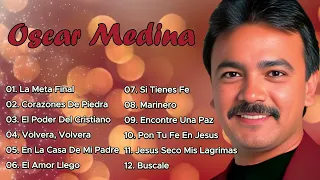 OSCAR MEDINA - SUS MEJORES CANCIONES - 🌄 ASCENSO AL ESPÍRITU 💖 - LO MEJOR DE OSCAR MEDINA 🎶