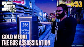 GTA 5- Mission #53 - The Bus Assassination (GOLD MEDAL) || EP-53 || STORY MODE || FIAMO GAMING