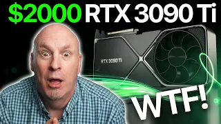 $2000 NVIDIA RTX 3090 Ti WTF IS This Madness?