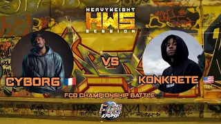 CYBORG 🇫🇷 vs KONKRETE 🇺🇸 | HEAVYWEIGHT SESSION special FCD CHAMPIONSHIP BATTLE