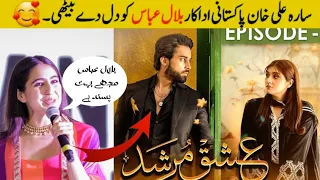 Sara Ali Khan I love you Bilal Abbas ishq murshid 10 episode #pakistan #music