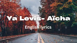 Ya Levis - Aïcha (English Lyrics)