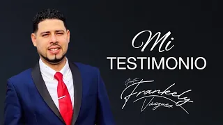 Mi Testimonio I Pastor Frankely Vásquez