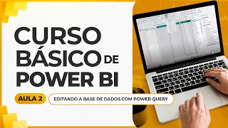 Curso Básico de Power BI 2024 - Aula 2 - Editando a Base de Dados com Power Query