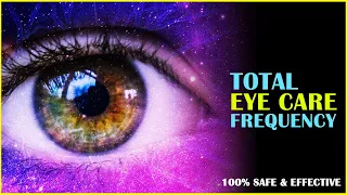 TOTAL EYE CARE | Cure Blurred Vision - Eye Healing Frequency | Eye Regeneration Binaural Beat #V055