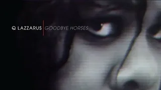 Q.Lazzarus - Goodbye Horses  (original video)