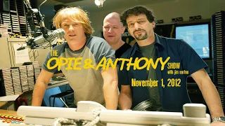 The Opie and Anthony Show - November 1, 2012 (Full Show)