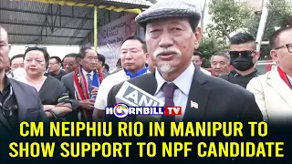 CM NEIPHIU RIO IN MANIPUR TO SHOW SUPPORT TO NPF CANDIDATE