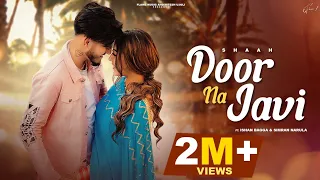 Door Na Javi (Offical Video) : Shaah I Ishan Bagga I Simran Narula I Latest New Punjabi Songs 2022