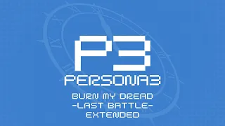 Burn My Dread -Last Battle- | Persona 3 OST [Extended]