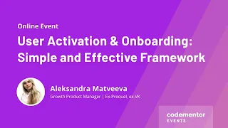 User Activation & Onboarding: Simple and Effective Framework | Aleksandra Matveeva |Product Manager