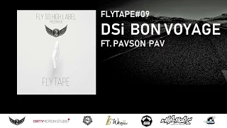 FLYTAPE#09  DSi - BON VOYAGE ft. Pavson Pav (Audio)